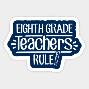 Eighth Grade Teachers Rule! Sticker